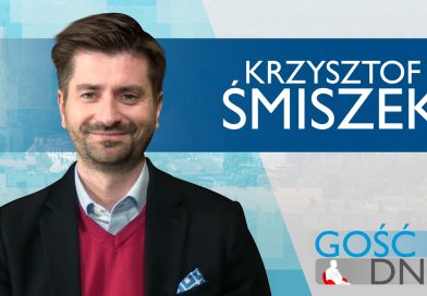 Gość Dnia – Krzysztof Śmiszek